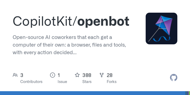 [Open Bot](https://github.com/copilotkit/openbot) - OpenBot 为每个 agent 分配独立浏览器、文件卷和工具，所有动作经 gateway 先做 CEL fail-closed 策略判断并写审计记录，再交给自己的容器执行。它基于 AG-UI 接入多种 agent 框架，支持 gVisor、加密凭据、MCP 和人工接管；README 将项目标为 Alpha，实际部署仍需关注默认开发认证模式。