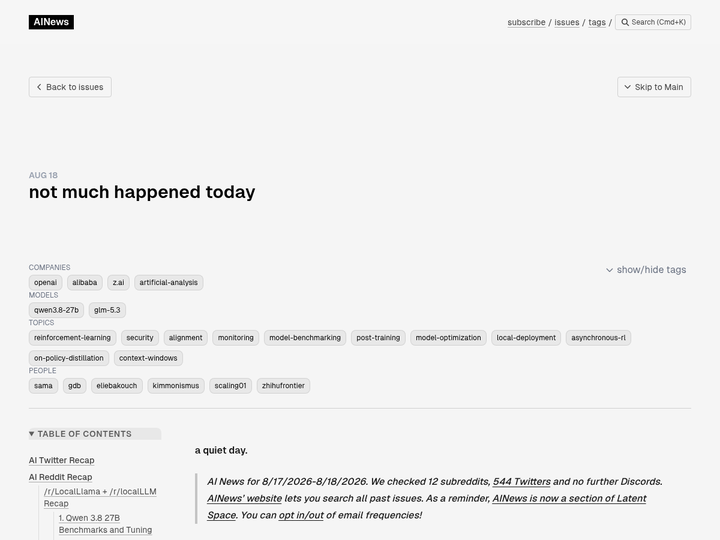 [not much happened today](https://news.smol.ai/issues/26-08-18-not-much/) - smol.ai 汇总 2026-08-17 至 18 的 AI 新闻、研究和工程讨论，面向需要快速扫过多条链接的工程师。标题的轻描淡写不等于没有变化；它更像时间窗口索引，具体技术判断仍应回到每个被链接的原始项目。