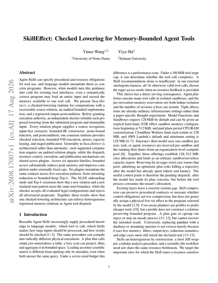 [SkillEffect: Checked Lowering for Memory-Bounded Agent Tools](https://arxiv.org/abs/2608.17007) - 该系统把 Skill 里的程序约束 lowering 成有来源关系、bounded IR 和输出后置条件的工具调用，由独立 checker 重建后才授予执行权。六个插件覆盖 streaming reduction 到 bounded-heap Top-k，合法配置全通过、对抗提案全拒绝；可迁移性来自共享运行时，而不是免维护的通用证明。