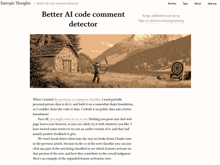 [Better AI code comment detector](https://entropicthoughts.com/better-ai-comment-classifier) - 作者用字符/词频、词性和 n-gram 特征训练可解释的逻辑回归，并把模型压到 355 kB 以便浏览器运行；开放数据版本交叉验证平衡准确率 77%，小型真实注释测试约 88%。文章反复提醒短注释信号很少、标签存在代理偏差，而且对不同模型迁移很差，所以分类分数只能触发人工复核，不能作为“这段代码一定由 AI 写”的证据。